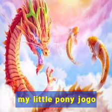 my little pony jogo